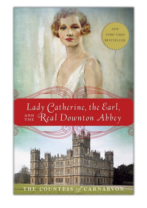 [PDF] Free Download Lady Catherine, the Earl, and the Real Downton Abbey By The Countess of Carnarvon