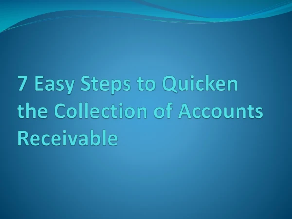 7 Easy Steps to Quicken the Collection of Accounts Receivable
