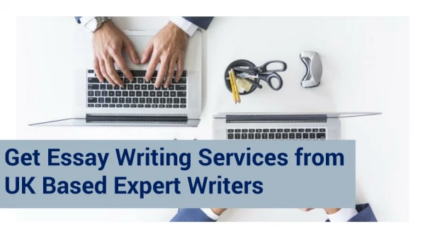 Get Essay Writing Services from UK Based Expert Writers