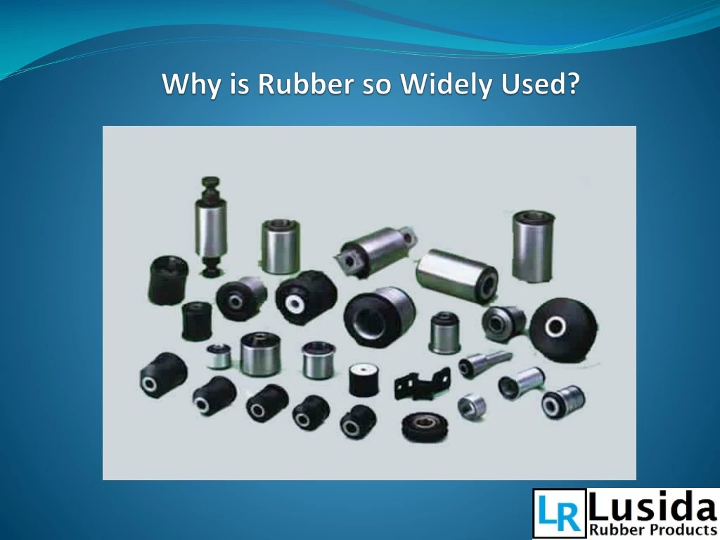 why is rubber so widely used