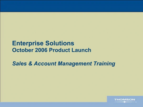 Enterprise Solutions October 2006 Product Launch Sales Account Management Training
