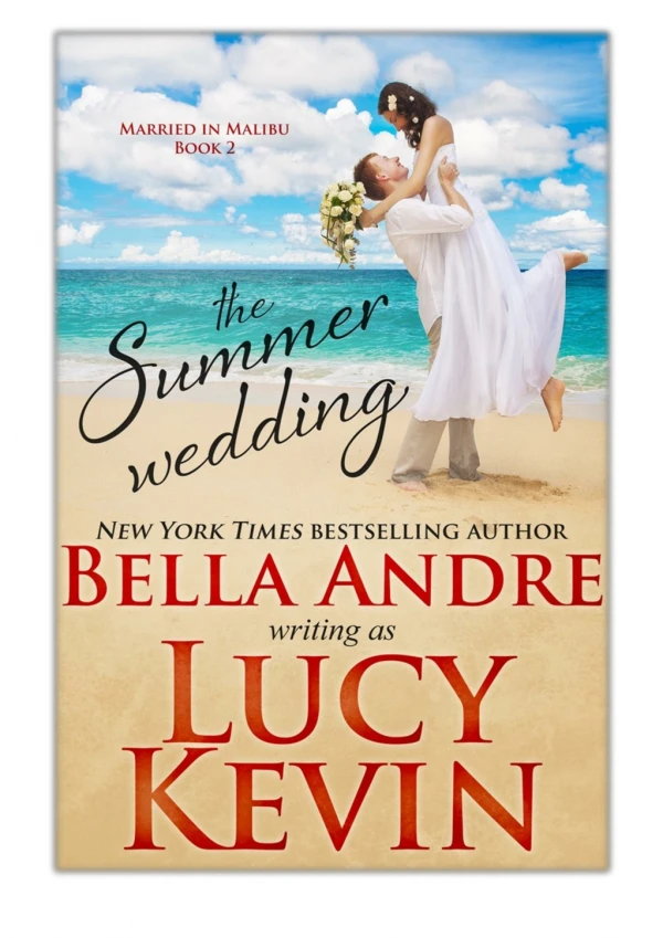[PDF] Free Download The Summer Wedding By Bella Andre & Lucy Kevin