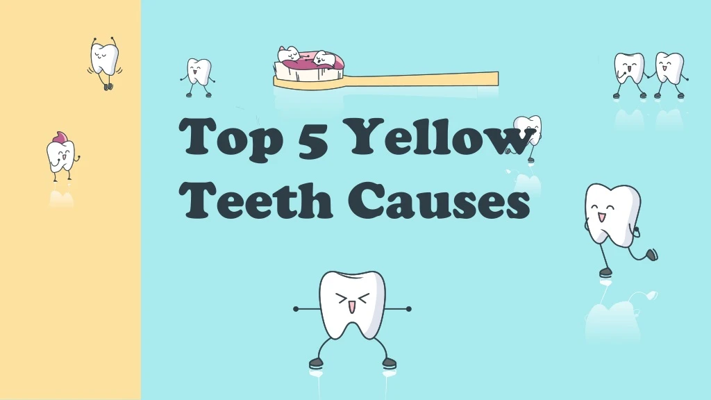 top 5 yellow teeth causes