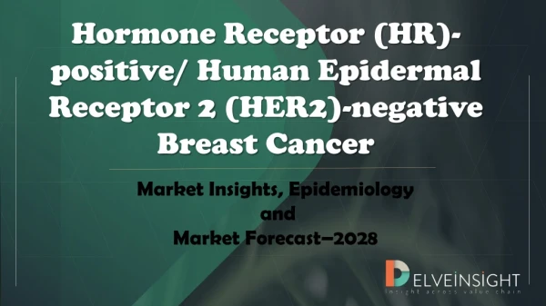 Hormone Receptor (HR)-positive market / Human Epidermal Receptor 2 (HER2)-negative Breast Cancer Market