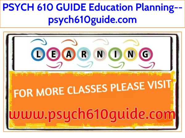 PSYCH 610 GUIDE Education Planning--psych610guide.com