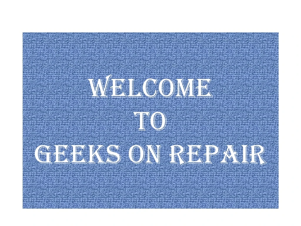 welcome to geeks on repair