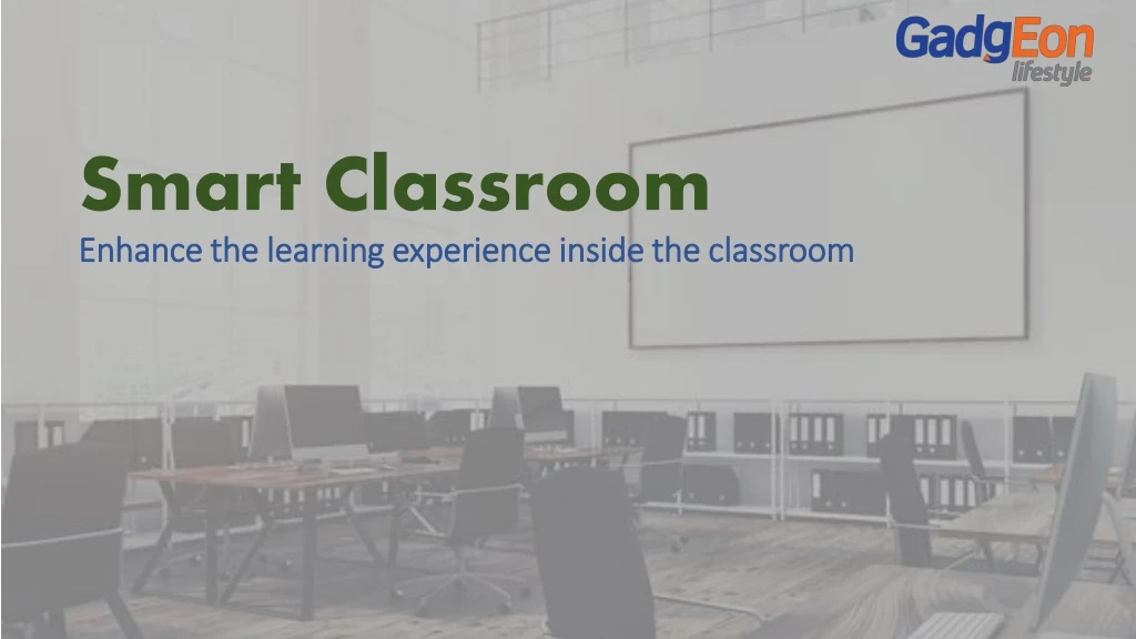 smart classroom enhance the learning experience inside the classroom