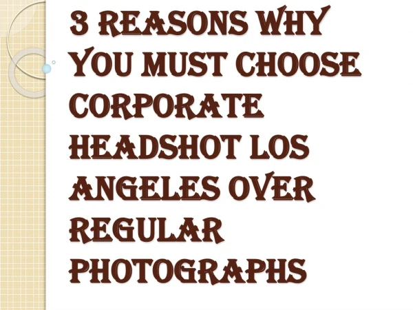 4 Crucial Reasons Why you Need a Corporate Headshot Los Angeles