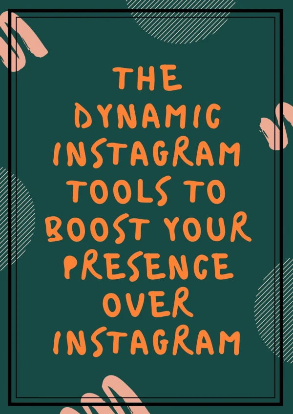 THE DYNAMIC INSTAGRAM TOOLS TO BOOST YOUR PRESENCE OVER INSTAGRAM