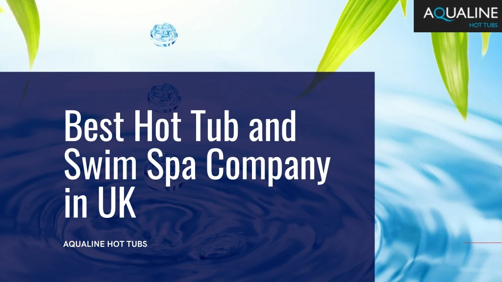 best hot tub and swim spa company in uk