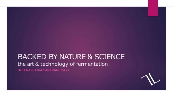 Backed By Nature an Science The Art and Technology of Fermentation