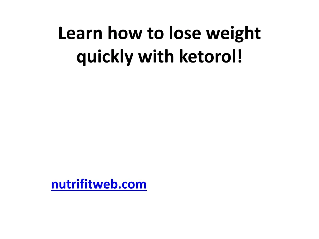 learn how to lose weight quickly with ketorol