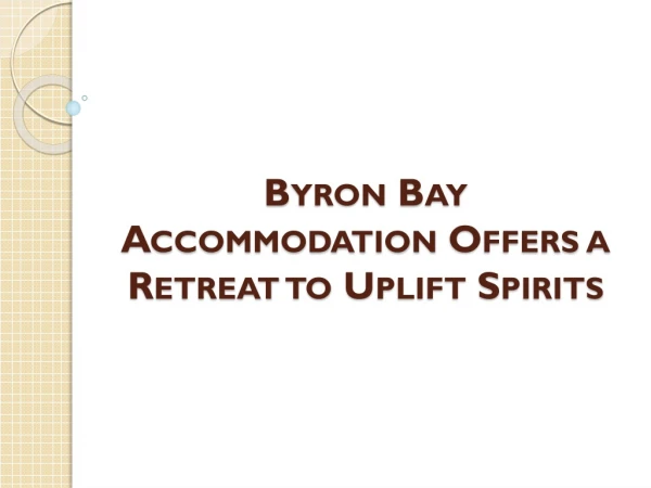 Byron Bay Accommodation Offers a Retreat to Uplift Spirits