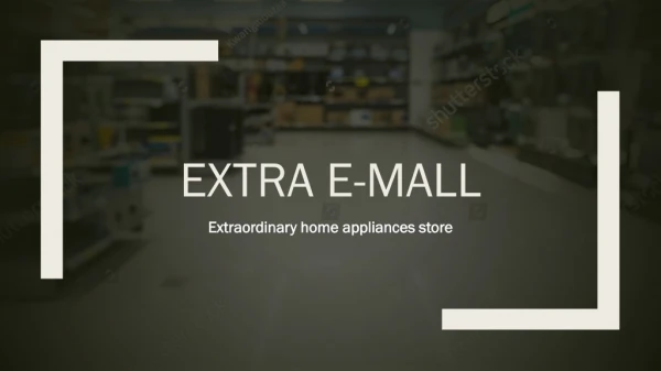 Extra E-Mall, Home Appliances Showroom