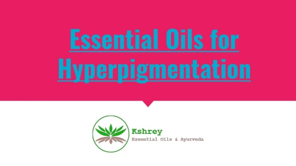 Essential Oils For Hyperpigmentation