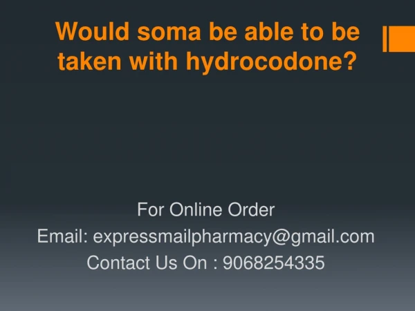 Would soma be able to be taken with hydrocodone?