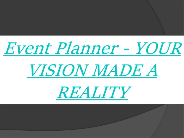 Event Planner - YOUR VISION MADE A REALITY