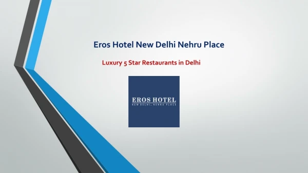 5 star restaurants in delhi- Eros hotel