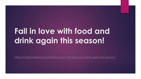 Fall in love with food and drink again this season!