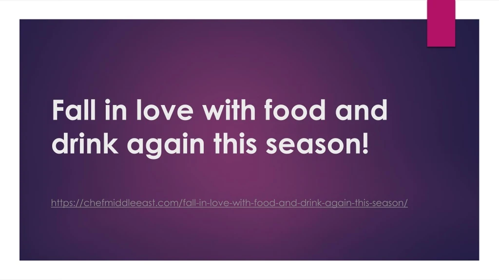 fall in love with food and drink again this season