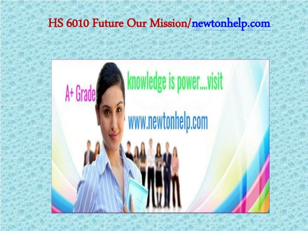 HS 6010 Future Our Mission/newtonhelp.com