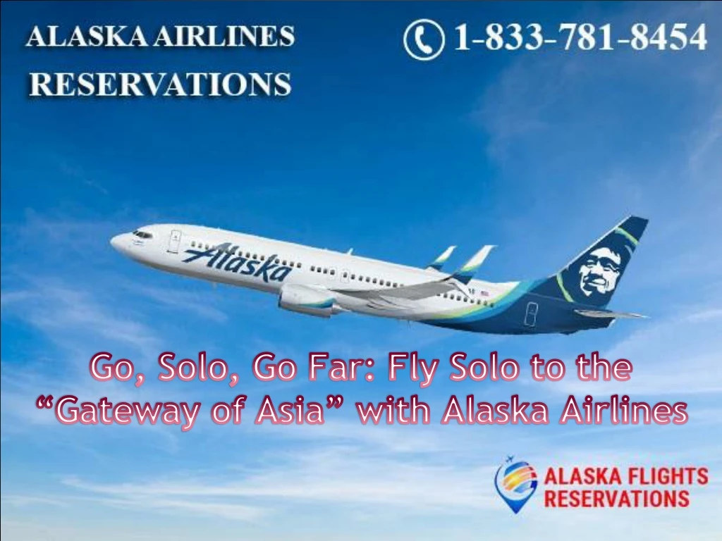 go solo go far fly solo to the gateway of asia with alaska airlines