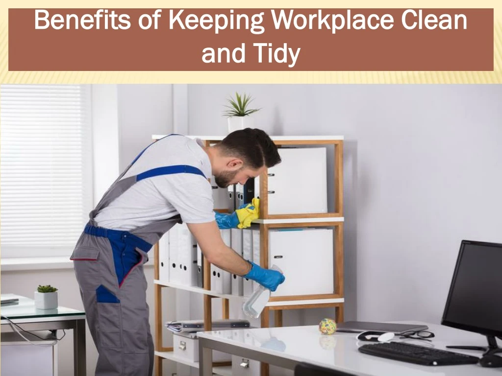 benefits of keeping workplace c lean and tidy
