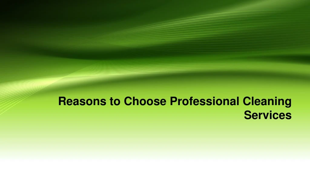 reasons to choose professional cleaning services