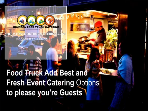 Food Truck Add Best and Fresh Event Catering Options to please you’re Guests