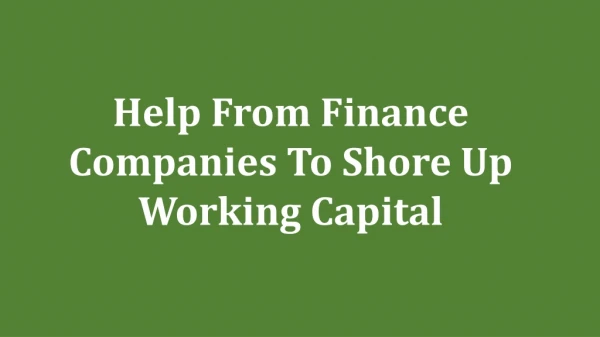 Help From Finance Companies To Shore Up Working Capital