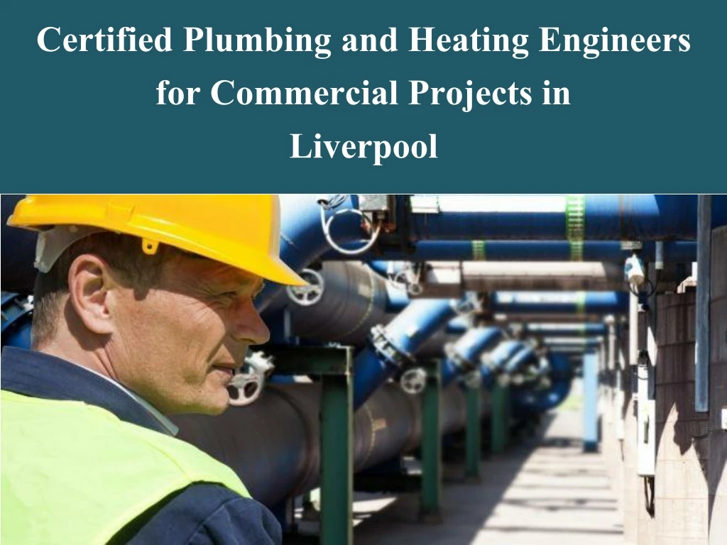 certified plumbing and heating engineers for commercial projects in liverpool