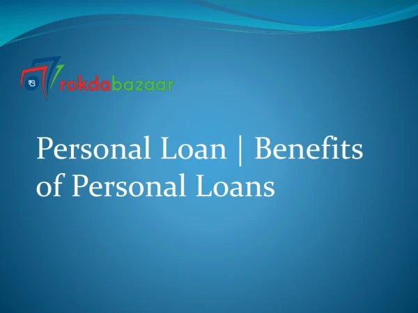 Personal Loan | Benefits of Personal Loans