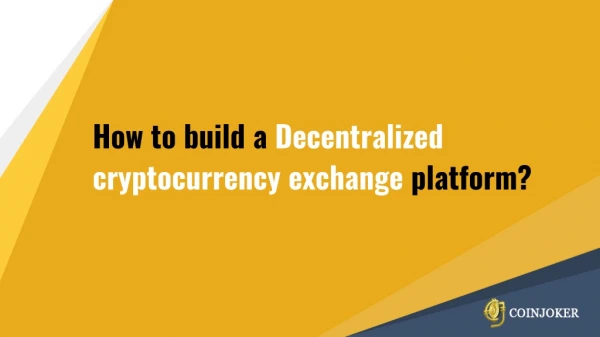 How to build a Decentralized cryptocurrency exchange platform?