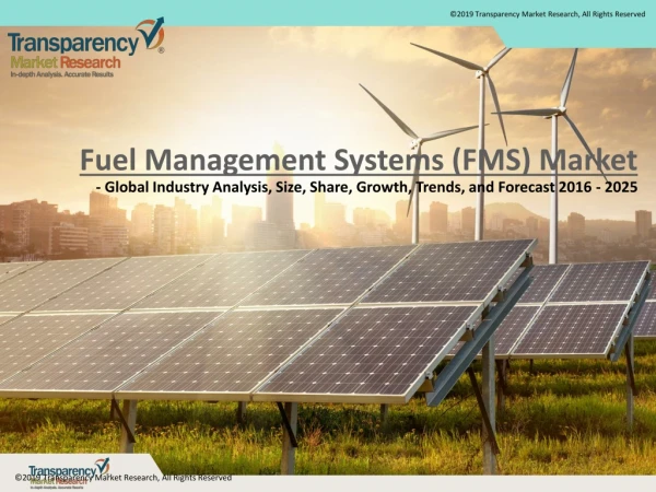 Global Fuel Management Systems (FMS) Market: Need to Bring About Transparency in Fuel Usage Drives Uptake, finds TMR