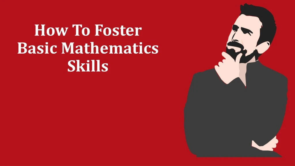 how t o foster basic mathematics skills