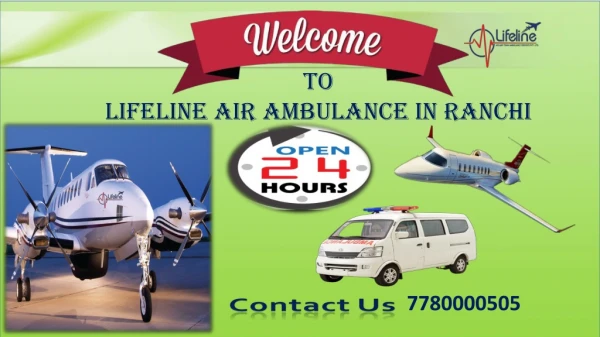Dispatch Your Loved One by Lifeline Air Ambulance in Ranchi