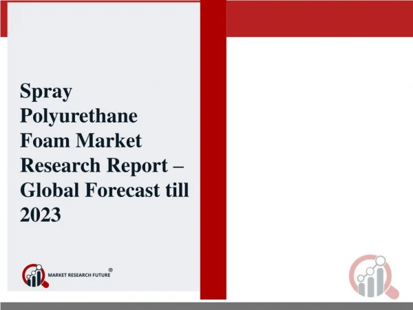 Spray Polyurethane Foam Market 2019 Global Market Challenge, Driver, Trends & Forecast to 2023
