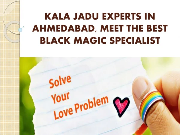 KALA JADU EXPERTS IN AHMEDABAD, MEET THE BEST BLACK MAGIC SPECIALIST