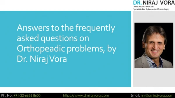 Answers to the frequently asked questions on orthopeadic problems, by dr. niraj vora