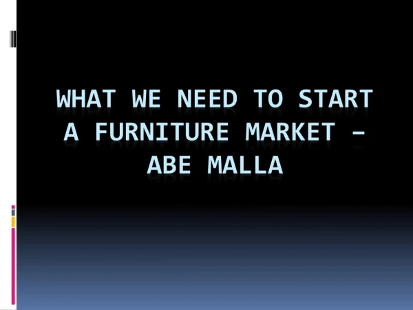 What We Need To Start a Furniture Market – Abe Malla