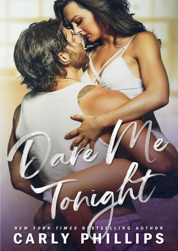 [PDF] Free Download Dare Me Tonight By Carly Phillips