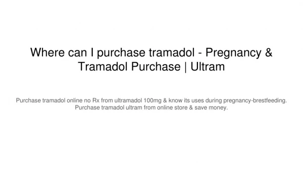 Where can I purchase tramadol - Pregnancy & Tramadol Purchase | Ultram