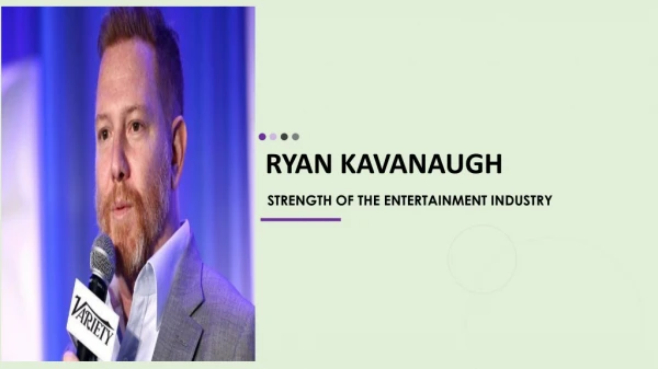 Ryan Kavanaugh - Showman of the Hollywood