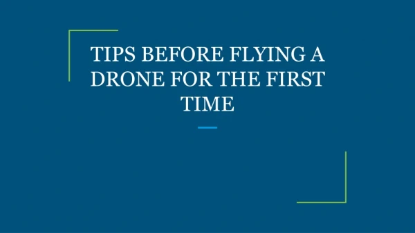 TIPS BEFORE FLYING A DRONE FOR THE FIRST TIME