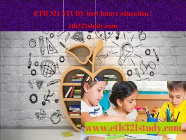 ETH 321 STUDY best future education / eth321study.com