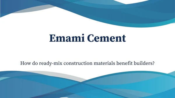 How do ready-mix construction materials benefit builders