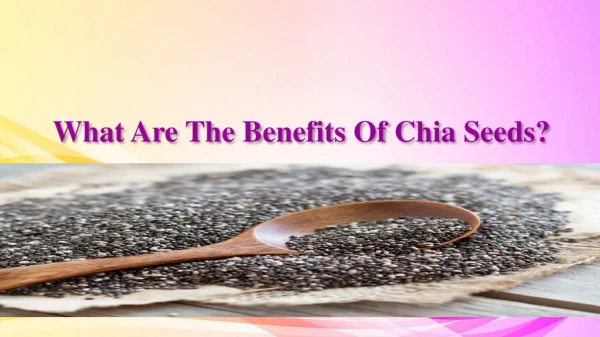 What Are The Benefits Of Chia Seeds?