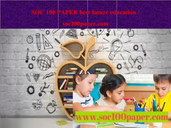SOC 100 PAPER best future education / soc100paper.com