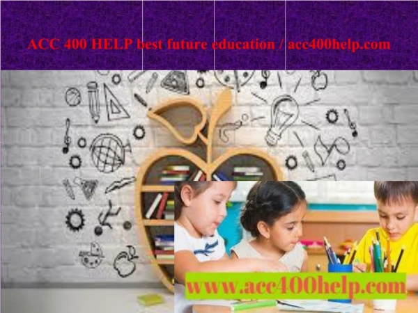 ACC 400 HELP best future education / acc400help.com