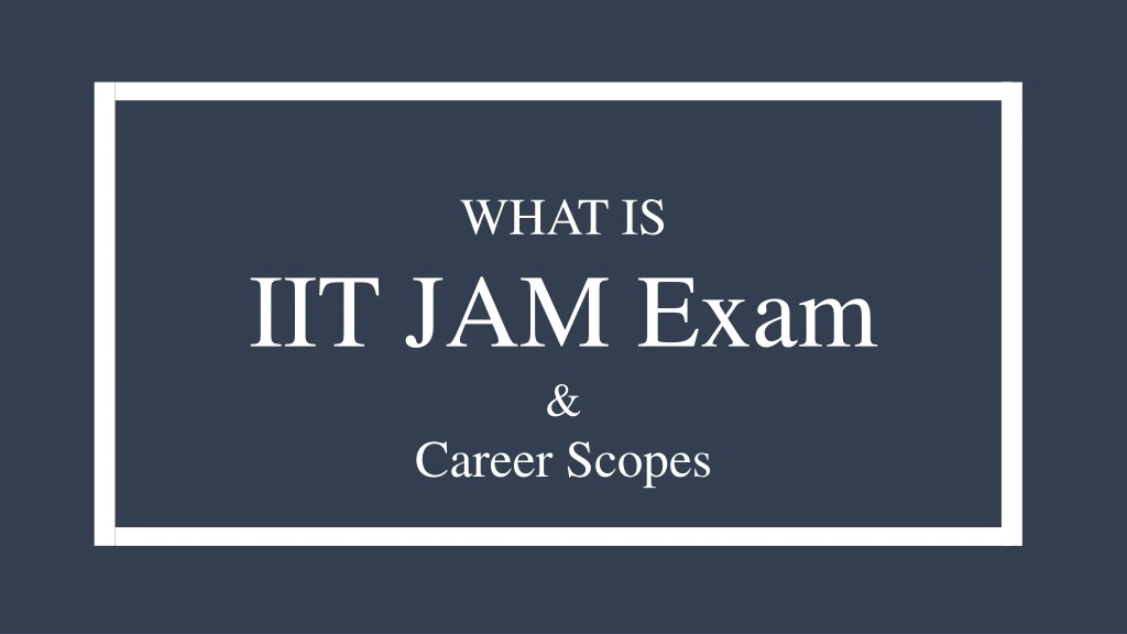 what is iit jam exam career scopes